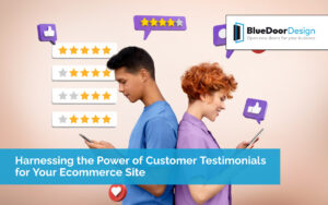 Harnessing the Power of Customer Testimonials for Your Ecommerce Site